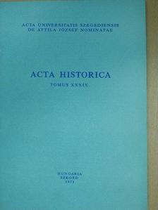 S. Kiss Erzsébet - Acta Historica Tomus XXXIX. (dedikált példány) [antikvár]