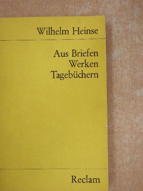 Wilhelm Heinse - Aus Briefen, Werken, Tagebüchern [antikvár]