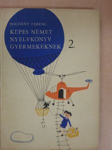 Bogdány Ferenc - Képes német nyelvkönyv gyermekeknek 2. [antikvár]