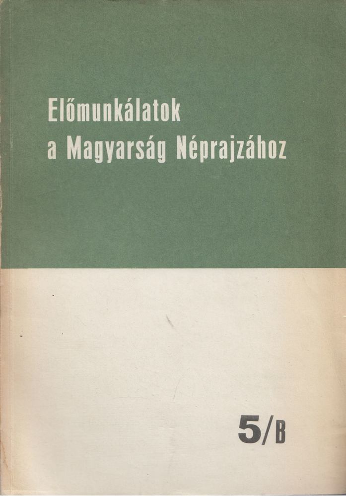 Ortutay Gyula (szerk.) - Előmunkálatok a Magyarság Néprajzához 5/B [antikvár]