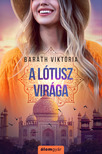 Baráth Viktória - A lótusz virága - Szabadon-sorozat (2.) [eKönyv: epub, mobi]