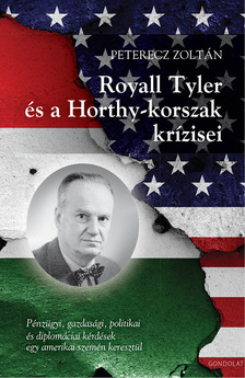 Peterecz Zoltán - Royall Tyler és a Horthy-korszak krízisei