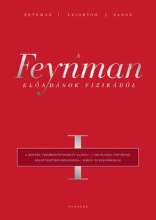 Richard P. Feynman - Robert B. Leighton - Matthew Sands - A Feynman-előadások fizikából I. A modern természettudomány alapjai, a mechanika törvényei, relativisztikus mechanika, forgó- és rezgőmozgás