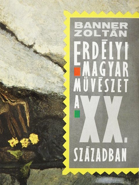 Banner Zoltán - Erdélyi magyar művészet a XX. században [antikvár]