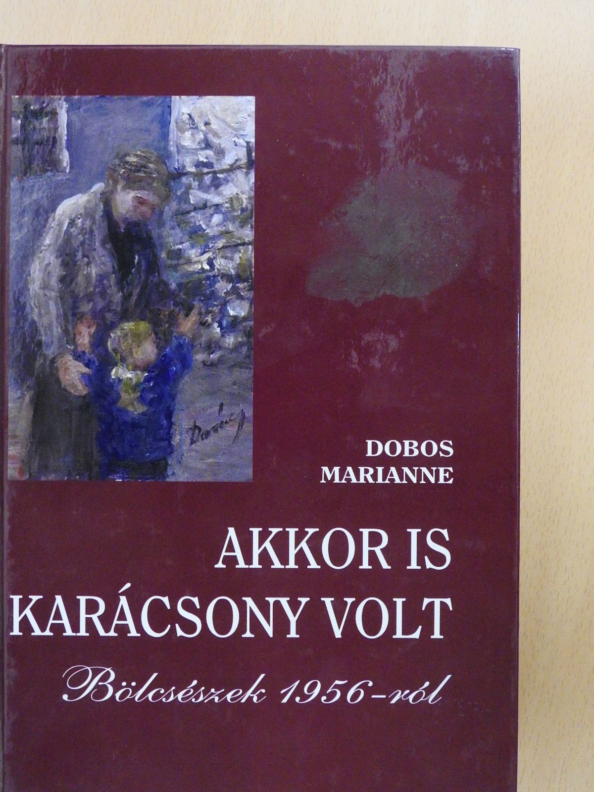 Dobos Marianne - Akkor is karácsony volt (dedikált példány) [antikvár]