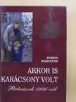Dobos Marianne - Akkor is karácsony volt (dedikált példány) [antikvár]