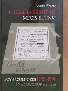 Tomka Ferenc - Halálra szántak, mégis élünk! [antikvár]