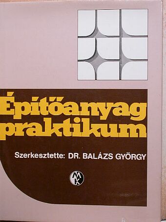 Bakos József - Építőanyag praktikum [antikvár]