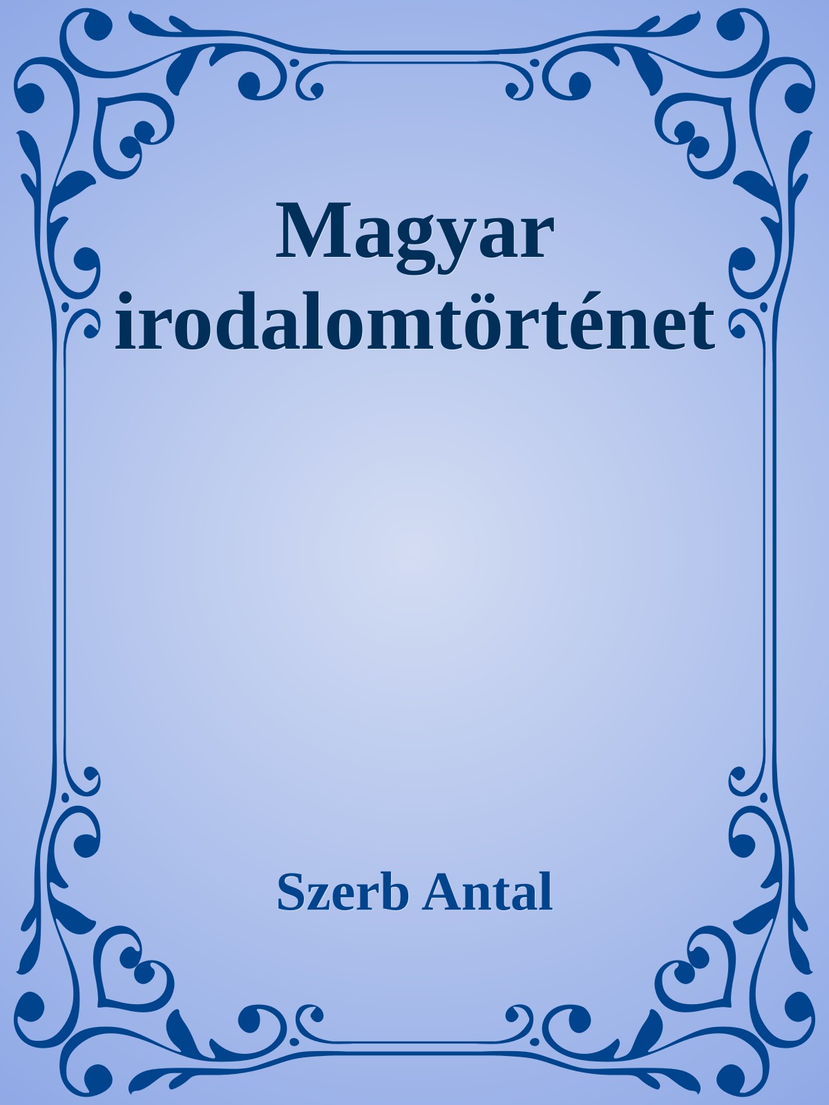 Szerb Antal - Magyar irodalomtörténet [eKönyv: epub, mobi]