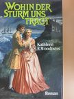 Kathleen E. Woodiwiss - Wohin der Sturm uns trägt [antikvár]