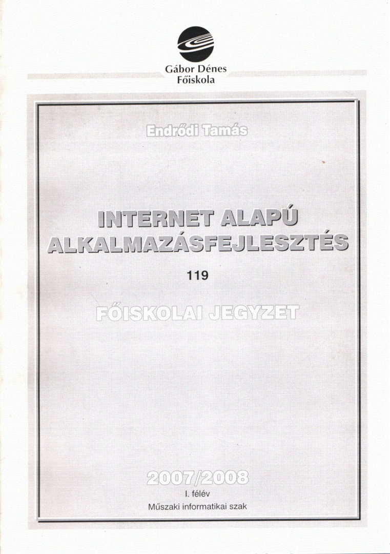 Endrődi Tamás - Internet alapú alkalmazásfejlesztés 2007/2008 I. félév [antikvár]