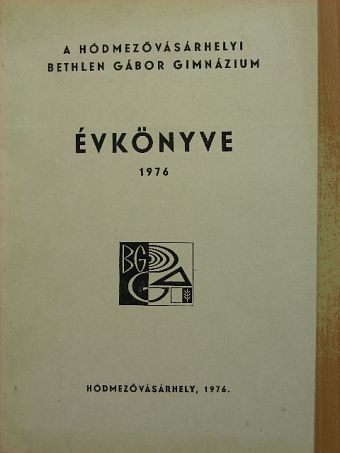 Blazovich László - A hódmezővásárhelyi Bethlen Gábor Gimnázium Évkönyve 1976 [antikvár]
