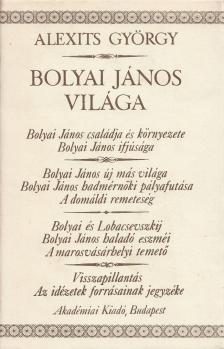 Alexits György - Bolyai János világa [antikvár]