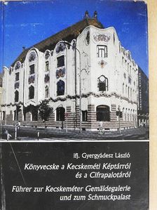 Ifj. Gyergyádesz László - Könyvecske a Kecskeméti Képtárról és a Cifrapalotáról [antikvár]