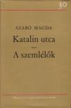 SZABÓ MAGDA - Katalin utca / A szemlélők [antikvár]