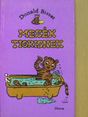 Donald Bisset - Mesék Tigrisnek [antikvár]