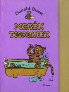 Donald Bisset - Mesék Tigrisnek [antikvár]