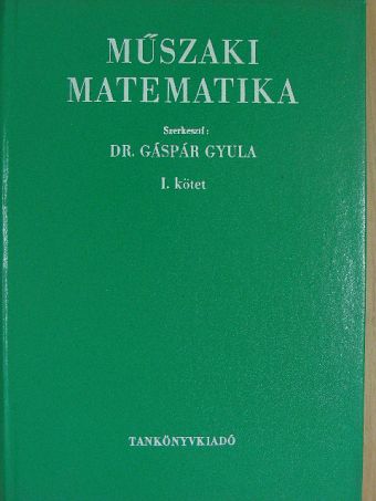 Dr. Gáspár Gyula - Műszaki matematika I. [antikvár]