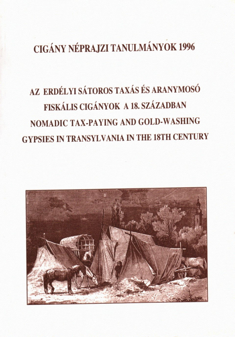 Zsupos Zoltán - Az erdélyi sátoros taxás és aranymosó fiskális cigányok a 18. században / Nomadic Tax-Paying and Gold-Washing Gypsies in Transylvania in the 18th Centuryy [antikvár]