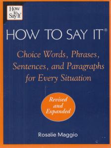 Rosalie Maggio - How to Say It-Choice Words, Phrases, Sentences and Paragraphs for Every SItuation [antikvár]