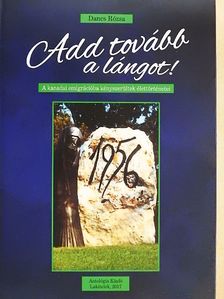 Dancs Rózsa - Add tovább a lángot! [antikvár]