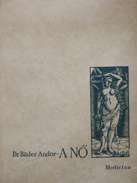 Dr. Bäder Andor - A nő [antikvár]