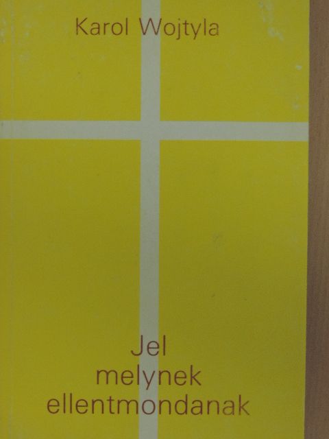 Karol Wojtyla - Jel, melynek ellentmondanak [antikvár]