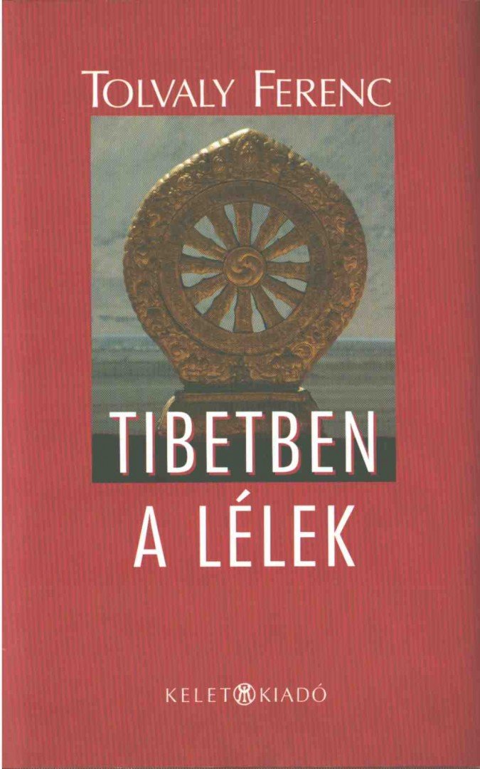 Tolvaly Ferenc - Tibetben a lélek (dedikált) [antikvár]
