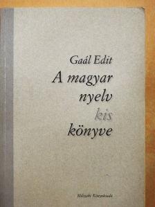 Gaál Edit - A magyar nyelv kis könyve [antikvár]