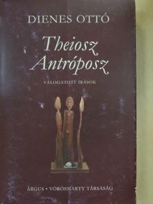 Dienes Ottó - Theiosz Antróposz [antikvár]