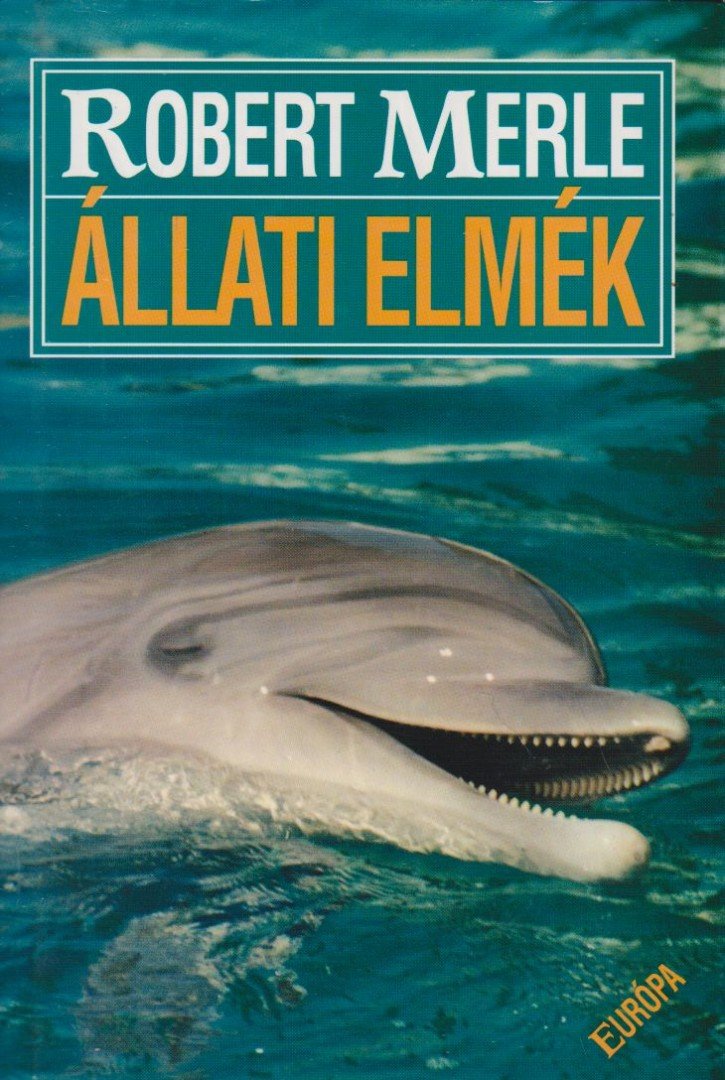 Robert MERLE - Állati elmék [antikvár]