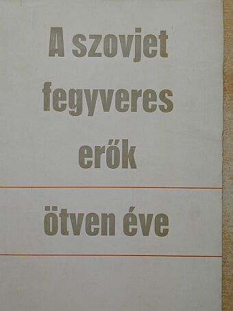 K. F. Szkorobogatkin - A szovjet fegyveres erők ötven éve [antikvár]