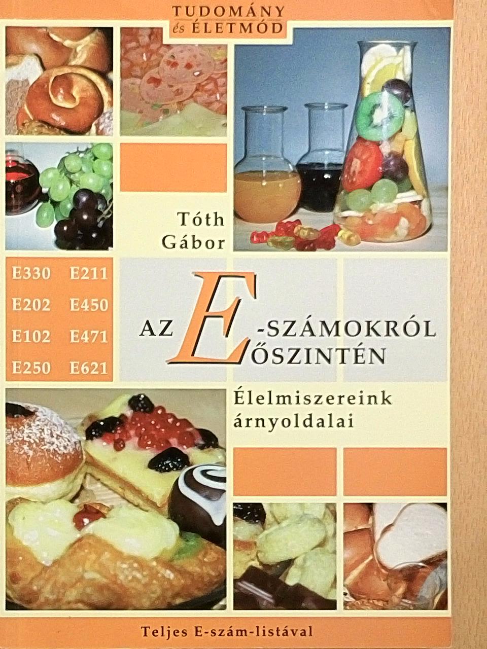 Tóth Gábor - Az E-számokról őszintén [antikvár]