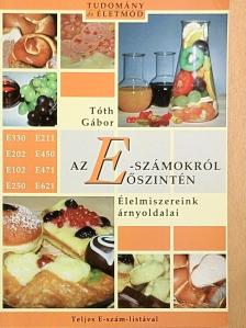 Tóth Gábor - Az E-számokról őszintén [antikvár]