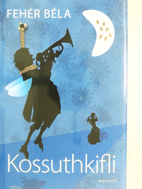 Fehér Béla - Kossuthkifli [antikvár]