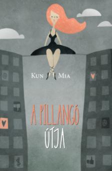 Kun Mia - A pillangó útja [antikvár]