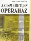 Borsa Miklós - Az ismeretlen Operaház (dedikált példány) [antikvár]