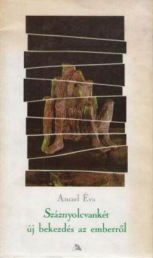 Ancsel Éva - Száznyolcvankét új bekezdés az emberről [antikvár]