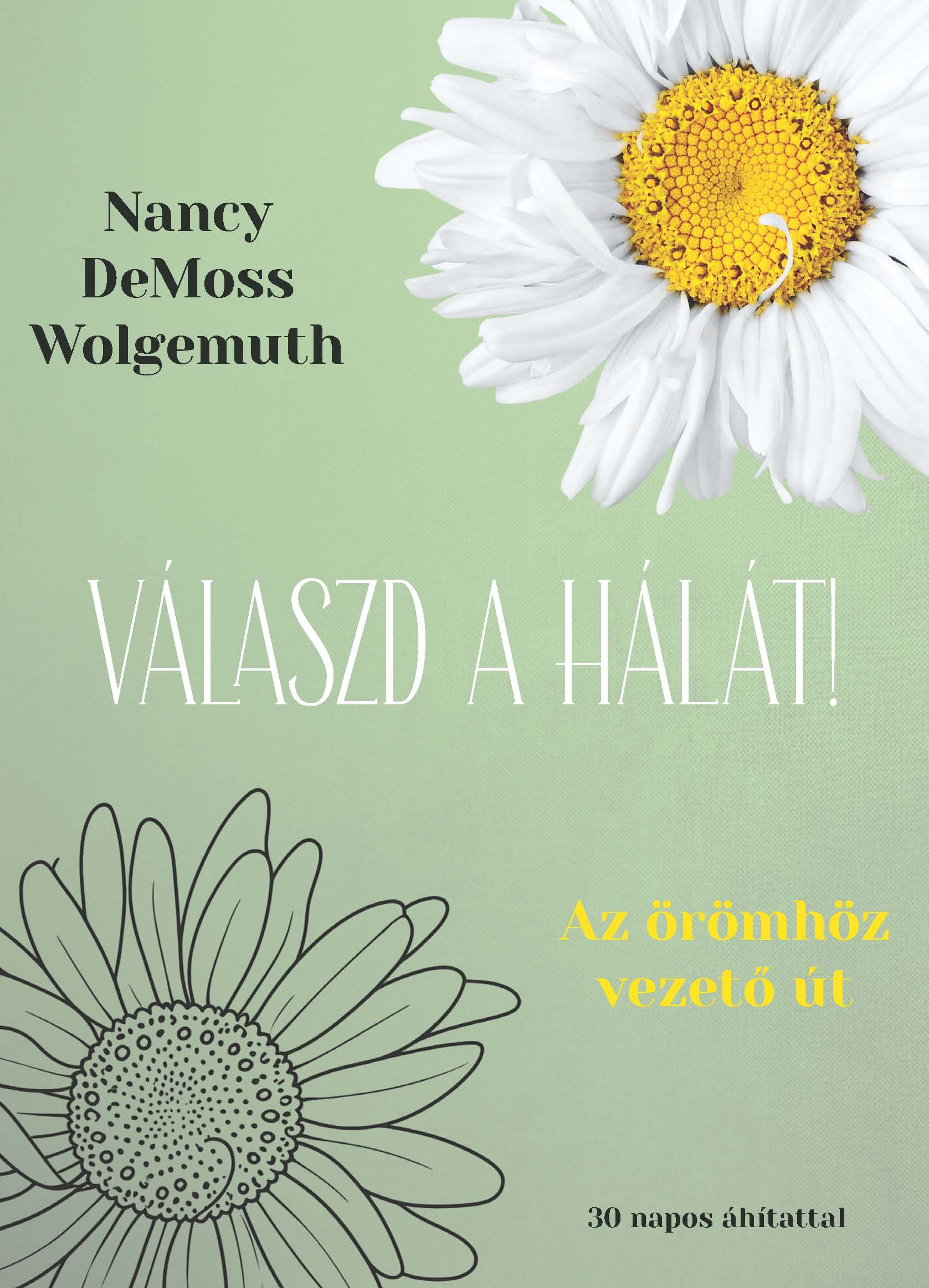 Nancy DeMoss Wolgemuth - Válaszd a hálát!