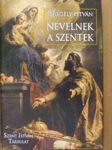 Seregély István - Nevelnek a szentek [antikvár]