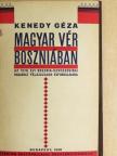 Kenedy Géza - Magyar vér Boszniában [antikvár]