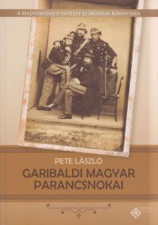 Pete László - Garibaldi magyar parancsnokai [antikvár]