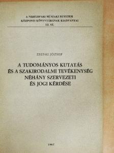 Zsidai József - A tudományos kutatás és a szakirodalmi tevékenység néhány szervezeti és jogi kérdése [antikvár]
