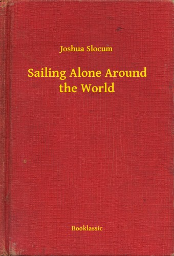 JOSHUA SLOCUM - Sailing Alone Around the World [eKönyv: epub, mobi]