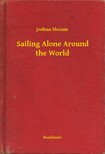 JOSHUA SLOCUM - Sailing Alone Around the World [eKönyv: epub, mobi]