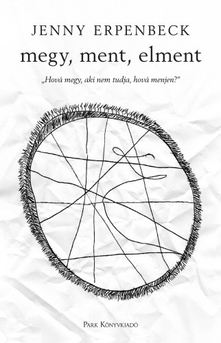 Jenny Erpenbeck - Megy, ment, elment [eKönyv: epub, mobi]