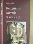 Horváth Imre - Közigazgatási szervezés- és vezetéstan [antikvár]