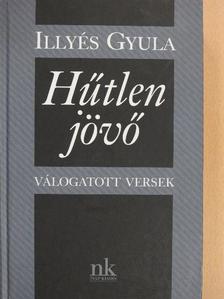Illyés Gyula - Hűtlen jövő [antikvár]