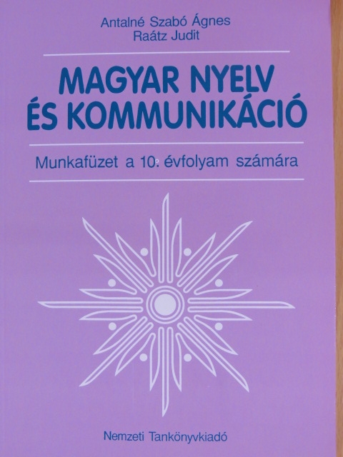 Antalné Dr. Szabó Ágnes - Magyar nyelv és kommunikáció - Munkafüzet a 10. évfolyam számára [antikvár]