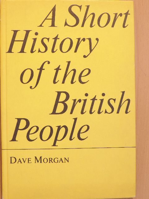 Dave Morgan - A Short History of the British People [antikvár]